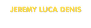 Der Vorname Jeremy Luca Denis
